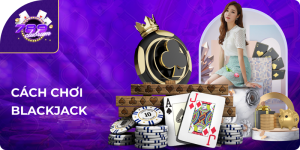 cách chơi Blackjack