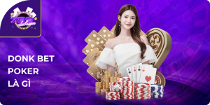 Donk bet poker là gì