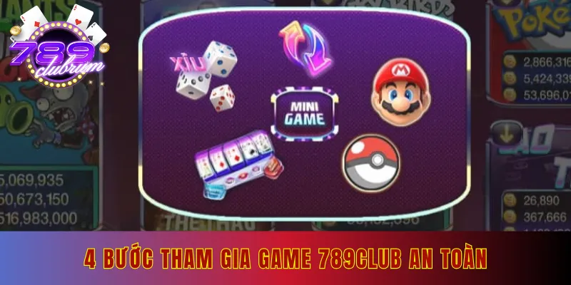 4 bước tham gia game 789club an toàn