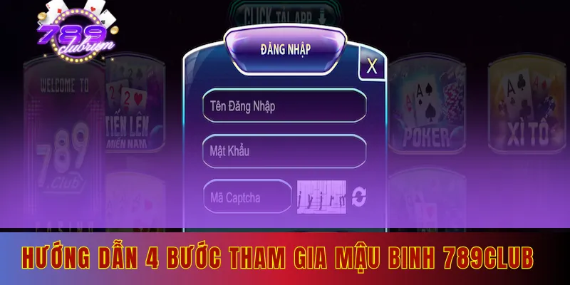 Hướng dẫn 4 bước tham gia mậu binh 789lcub