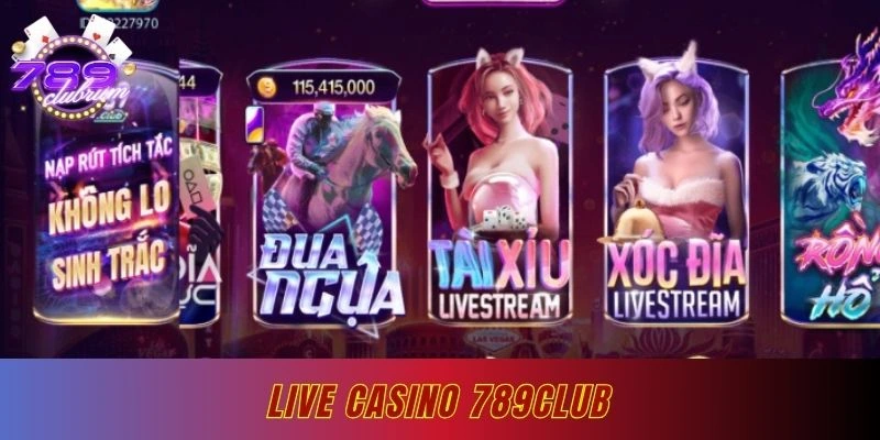 Live casino 789club và những lưu ý bạn nên biết