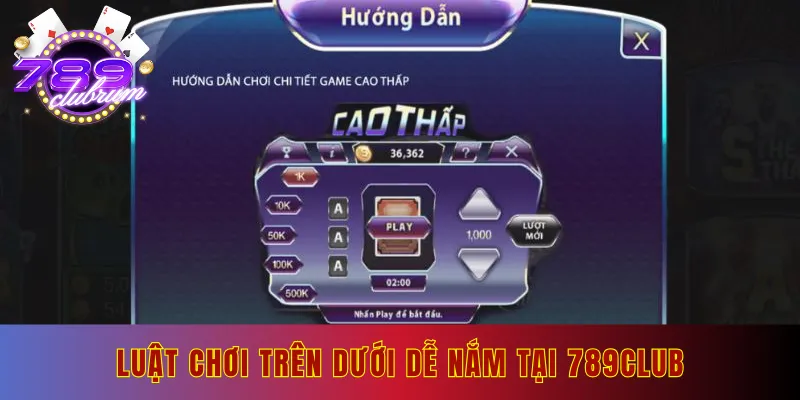 Luật chơi Trên Dưới dễ nắm tại 789club