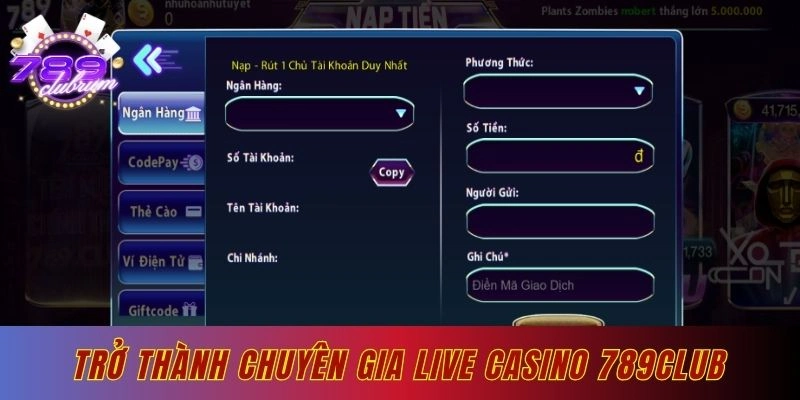 Nạp tiền ngay để thành chuyên gia Live casino 789club