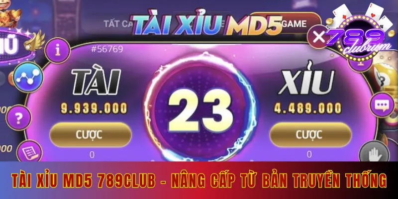 Tài Xỉu MD5 789club là sự nâng cấp từ bản truyền thống